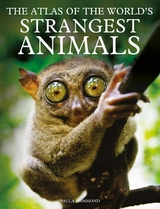 The Atlas of The World’s Strangest Animals - Paula Hammond