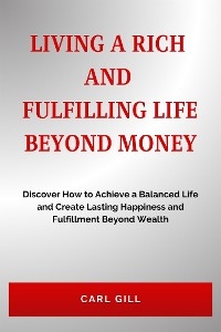 Living A Rich  And  Fulfilling Life  Beyond Money
