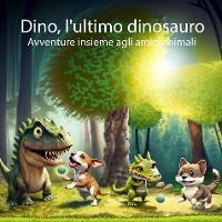 Dino, l'ultimo dinosauro - carolina belluno