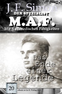 Das Ende einer Legende (Der Spezialist M.A.F. 20) - J. F. Simon