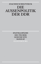 Die Au&szlig;enpolitik der DDR - Joachim Scholtyseck