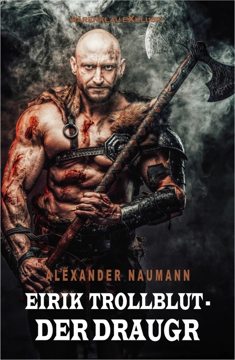 Eirik Trollblut &ndash; Der Draugr - Alexander Naumann
