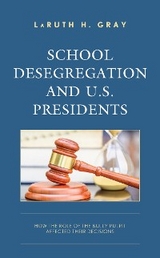 School Desegregation and U.S. Presidents -  LaRuth H. Gray