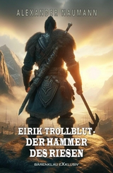 Eirik Trollblut – Der Hammer des Riesen - Alexander Naumann