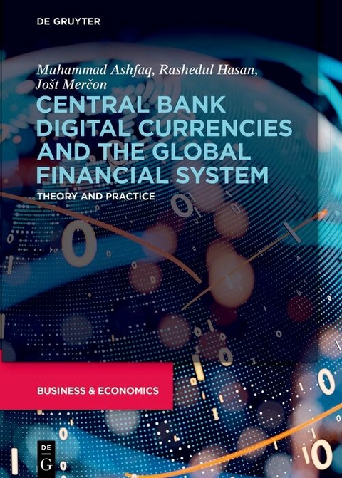 Central Bank Digital Currencies and the Global Financial System - Muhammad Ashfaq, Rashedul Hasan, Jo&scaron;t Merčon