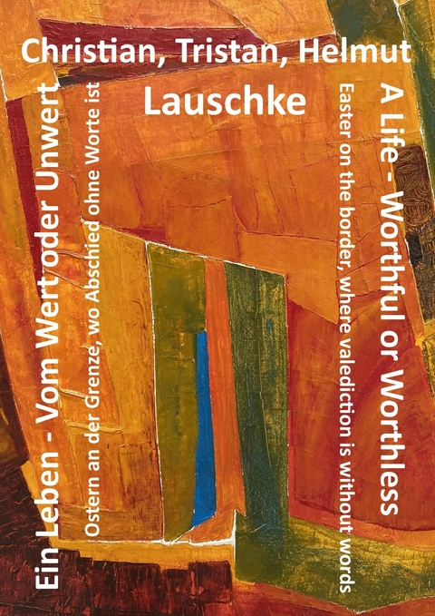 Ein Leben - Vom Wert oder Unwert  /  A Life - Worthful or Worthless -  Helmut Lauschke