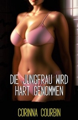 Die Jungfrau wird hart genommen - Corinna Courbin