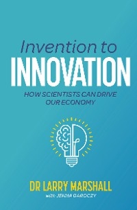 Invention to Innovation - Dr Larry Marshall