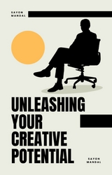 Unleashing Your Creative Potential - Sayon Mandal