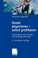 Heute akquirieren - sofort profitieren - Ardeschyr Hagmaier