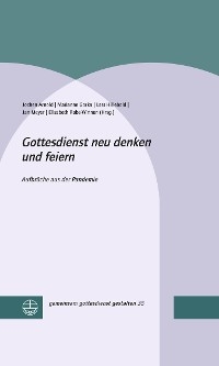 Gottesdienst neu denken und feiern