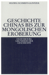 Geschichte Chinas bis zur mongolischen Eroberung 250 v.Chr.-1279 n.Chr. - Helwig Schmidt-Glintzer