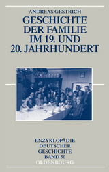 Geschichte der Familie im 19. und 20. Jahrhundert - Andreas Gestrich