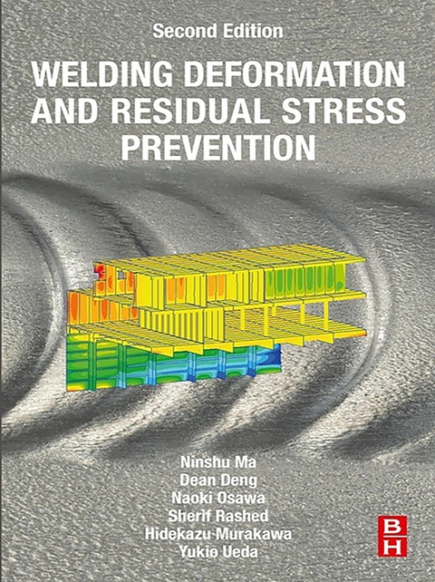Welding Deformation and Residual Stress Prevention -  Dean Deng,  Ninshu Ma,  Hidekazu Murakawa,  Naoki Osawa,  Sherif Rashed,  Yukio Ueda