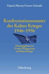Konfrontationsmuster des Kalten Krieges 1946 bis 1956 - Vojtech Mastny, Gustav Schmidt