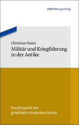Milit&auml;r und Kriegf&uuml;hrung in der Antike - Christian Mann