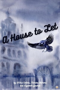 House to Let -  Wilkie Collins,  Charles Dickens,  Elizabeth Gaskell