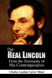 The Real Lincoln - Charles Landon Carter Minor