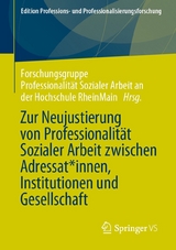 Zur Neujustierung von Professionalit&auml;t Sozialer Arbeit zwischen Adressat*innen, Institutionen und Gesellschaft - 