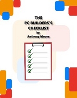 The PC Builder's Checklist - Anthony L Moore