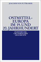 Ostmitteleuropa im 19. und 20. Jahrhundert - Joachim von Puttkamer