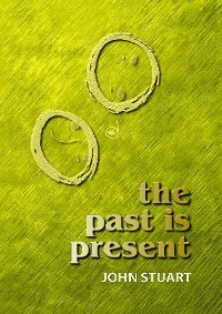The Past Is Present