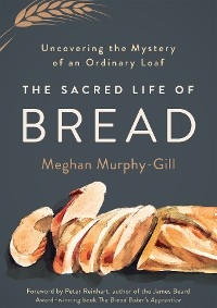 Sacred Life of Bread -  Murphy-Gill Meghan Murphy-Gill