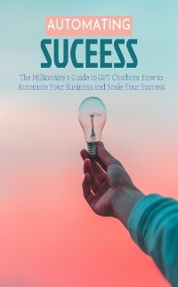 The Millionaire's Guide to GPT Chatbots - J.K. Sterling