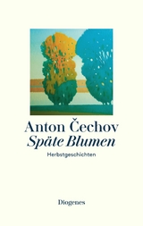 Sp&auml;te Blumen - Anton Cechov