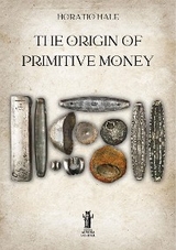 The Origin of Primitive Money - Horatio Hale
