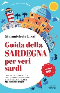 Guida della Sardegna per veri sardi - Gianmichele Lisai