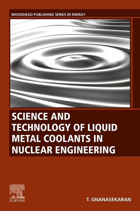 Science and Technology of Liquid Metal Coolants in Nuclear Engineering -  Thiagarajan Gnanasekaran
