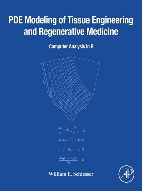 PDE Modeling of Tissue Engineering and Regenerative Medicine -  William E. Schiesser
