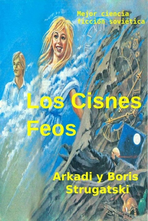 Los Cisnes Feos -  Arkadi Strugatski,  Boris Strugatski