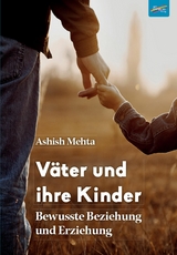 V&auml;ter und ihre Kinder - Ashish Mehta
