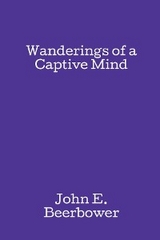 Wanderings of a Captive Mind - John E. Beerbower