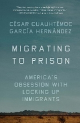 Migrating to Prison - César Cuauhtémoc García Hernández