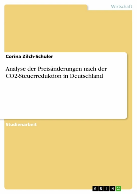 Analyse der Preis&auml;nderungen nach der CO2-Steuerreduktion in Deutschland - Corina Zilch-Schuler