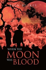 When the Moon Was Blood - Eben Beukes