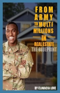 From Army to MULTI Millions in Real Estate