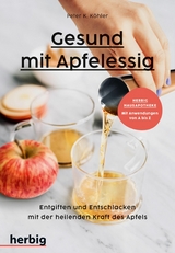 Gesund mit Apfelessig - Peter K. Köhler