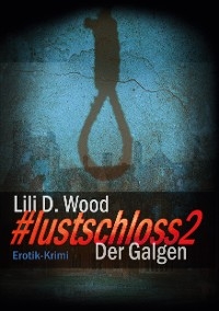 #lustschloss2 - Der Galgen - Lili D. Wood