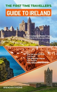 The First Time Traveller's Guide to Ireland