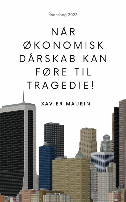 N&aring;r &oslash;konomisk d&aring;rskab kan f&oslash;re til tragedie! -  Xavier Maurin
