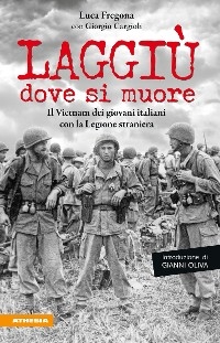 Laggi&ugrave; dove si muore - Luca Fregona, Gianni Oliva