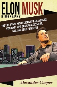 Elon Musk Biography - Alexander Cooper