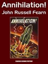 Annihilation! -  John Russell Fearn