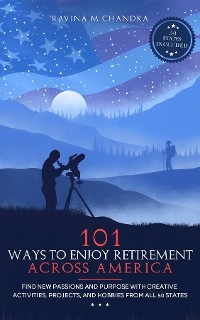 101 Ways to Enjoy Retirement Across America