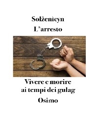 L'arresto - Aleks&agrave;ndr Solžen&igrave;cyn