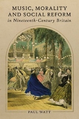 Music, Morality and Social Reform in Nineteenth-Century Britain -  Paul Watt